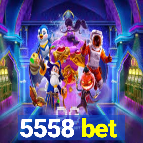 5558 bet